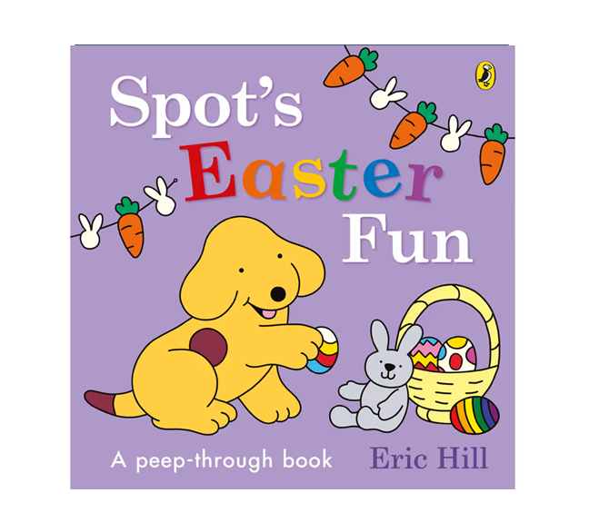 Spot’s Easter Fun - A Peep-Through Book - by Eric Hill