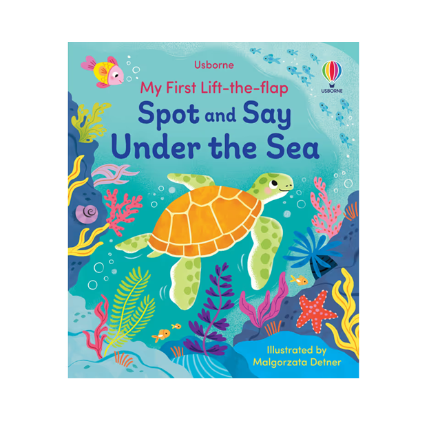 Usborne - My First Lift-the-Flap Spot and Say Under the Sea
