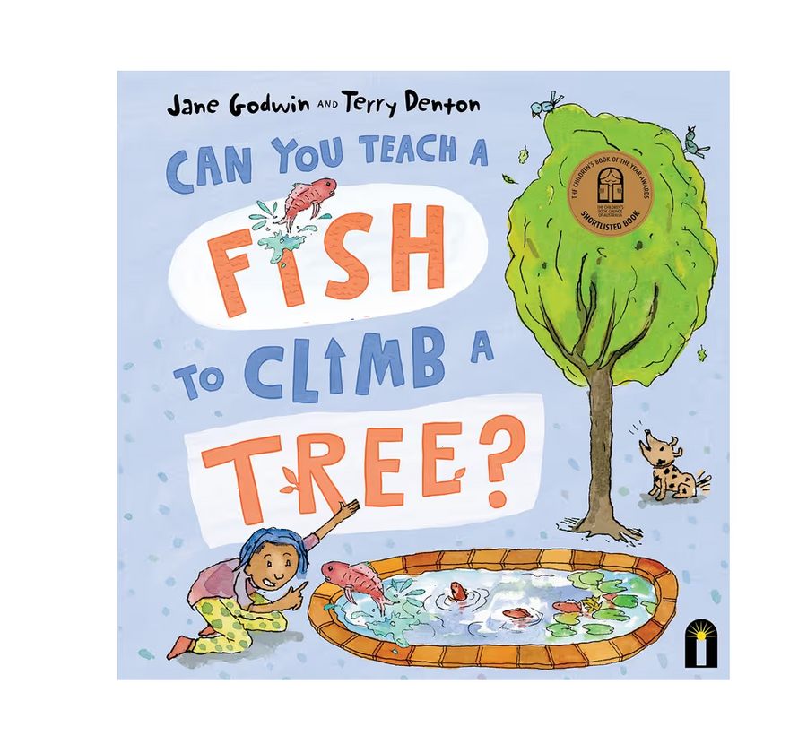 Can You Teach a Fish to Climb a Tree - Jane Godwin and Terry Denton