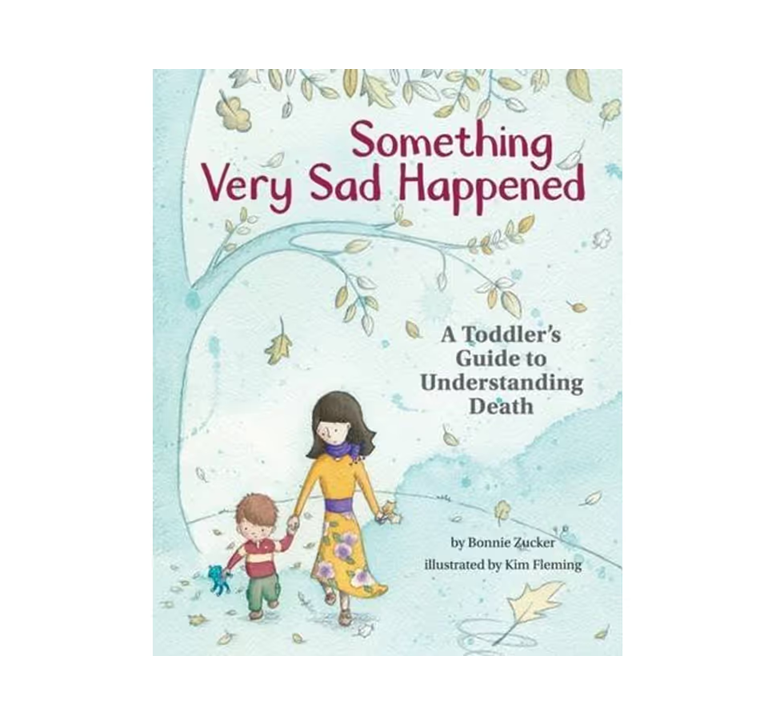 Something Very Sad Happened - A Toddler's Guide to Understanding Death